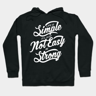 Life Is Simple Its Just Not Easy Be Strong NEWT Hoodie